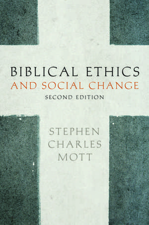 Biblical Ethics and Social Change de Stephen Mott