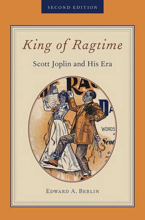 King of Ragtime: Scott Joplin and His Era de Edward A. Berlin