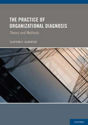 The Practice of Organizational Diagnosis: Theory and Methods de Clayton Alderfer