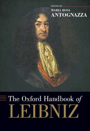 The Oxford Handbook of Leibniz de Maria Rosa Antognazza