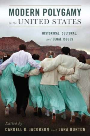 Modern Polygamy in the United States: Historical, Cultural, and Legal Issues de Cardell Jacobson