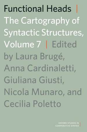 Functional Heads, Volume 7: The Cartography of Syntactic Structures de Laura Brugé