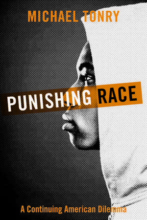 Punishing Race: A Continuing American Dilemma de Michael Tonry