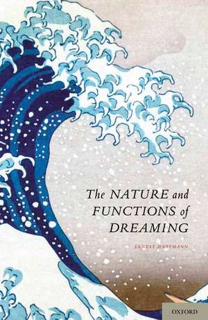 The Nature and Functions of Dreaming de Ernest Hartmann