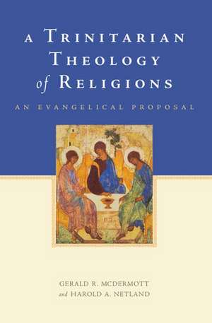 A Trinitarian Theology of Religions: An Evangelical Proposal de Gerald R. McDermott