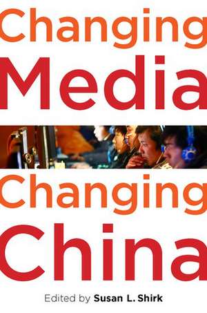 Changing Media, Changing China de Susan L. Shirk