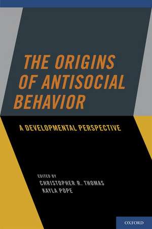 The Origins of Antisocial Behavior: A Developmental Perspective de Christopher R. Thomas