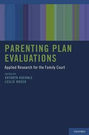 Parenting Plan Evaluations: Applied Research for the Family Court de Kathryn Kuehnle