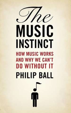 The Music Instinct de Philip Ball