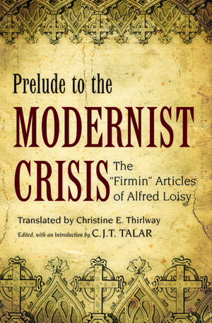 Prelude to the Modernist Crisis: The Firmin Articles of Alfred Loisy de Charles Talar