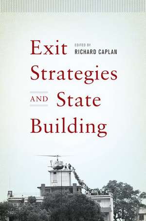 Exit Strategies and State Building de Richard Caplan