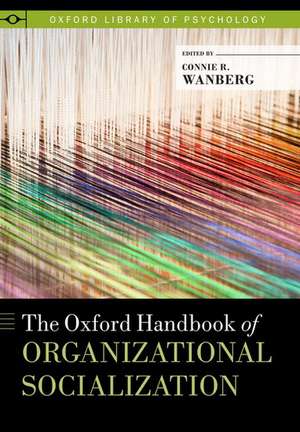 The Oxford Handbook of Organizational Socialization de Connie Wanberg