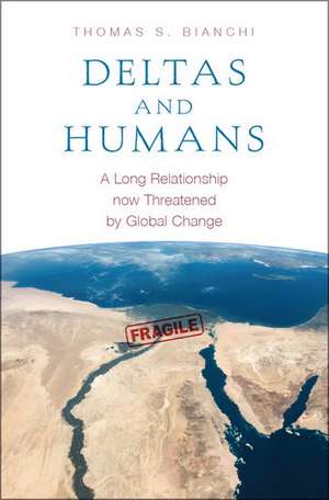 Deltas and Humans: A Long Relationship now Threatened by Global Change de Thomas S. Bianchi