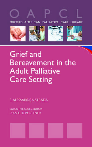 Grief and Bereavement in the Adult Palliative Care Setting de E. Alessandra Strada