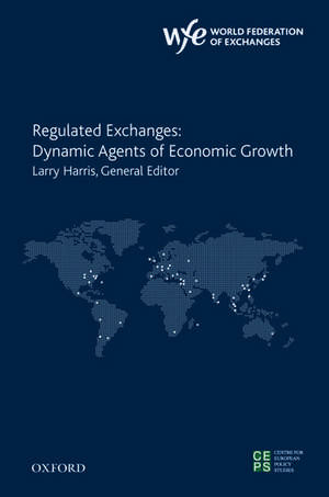 Regulated Exchanges: Dynamic Agents of Economic Growth de Larry Harris