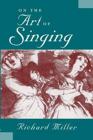 On the Art of Singing de Richard Miller