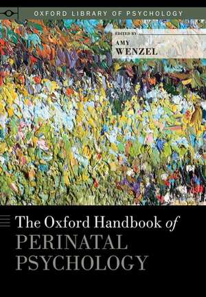 The Oxford Handbook of Perinatal Psychology de Amy Wenzel