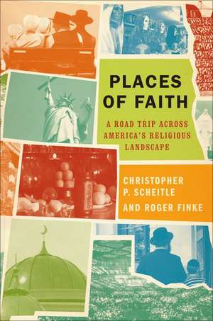 Places of Faith: A Road Trip across America's Religious Landscape de Christopher P. Scheitle