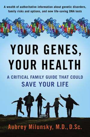 Your Genes, Your Health: A Critical Family Guide That Could Save Your Life de Aubrey Milunsky