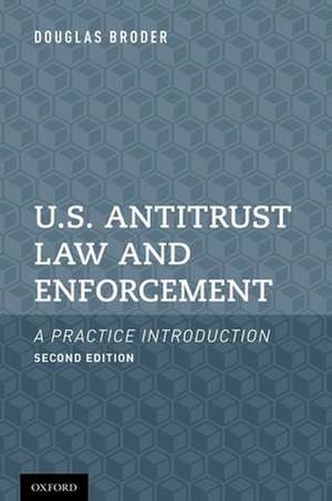 U.S. Antitrust Law and Enforcement: A Practice Introduction de Douglas Broder