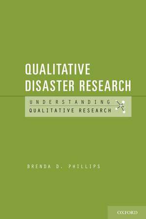 Qualitative Disaster Research de Brenda D. Phillips