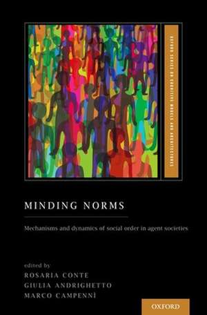 Minding Norms: Mechanisms and dynamics of social order in agent societies de Rosaria Conte