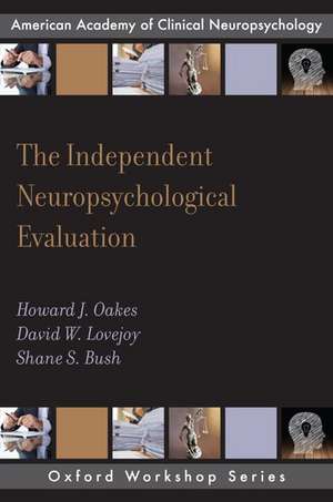 The Independent Neuropsychological Evaluation de Howard J. Oakes