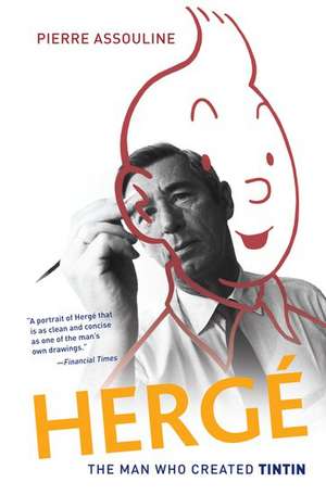 Herge: The Man Who Created Tintin de Pierre Assouline