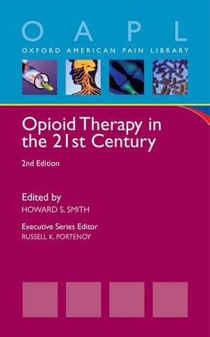 Opioid Therapy in the 21st Century de Howard S. Smith