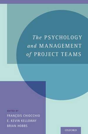 The Psychology and Management of Project Teams de François Chiocchio