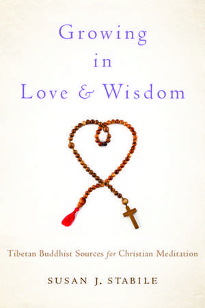 Growing in Love and Wisdom: Tibetan Buddhist Sources for Christian Meditation de Susan J. Stabile