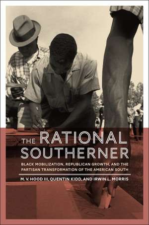 The Rational Southerner: Black Mobilization, Republican Growth, and the Partisan Transformation of the American South de M. V. Hood III