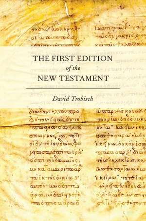 The First Edition of the New Testament de David Trobisch