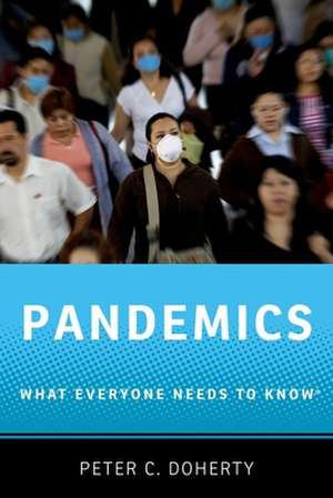 Pandemics: What Everyone Needs to Know® de Peter C. Doherty