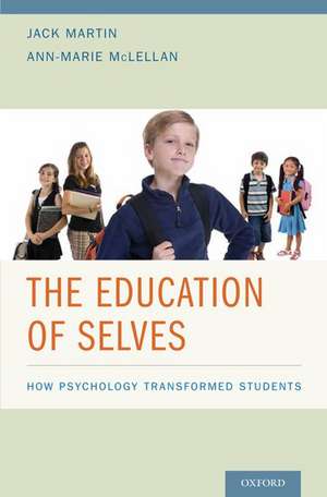 The Education of Selves: How Psychology Transformed Students de Jack Martin