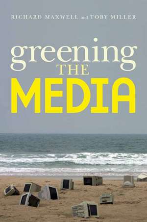 Greening the Media de Richard Maxwell