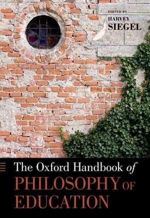 The Oxford Handbook of Philosophy of Education de Harvey Siegel