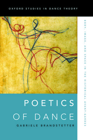 Poetics of Dance: Body, Image, and Space in the Historical Avant-Gardes de Gabriele Brandstetter