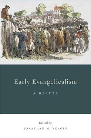 Early Evangelicalism: A Reader de Jonathan M. Yeager