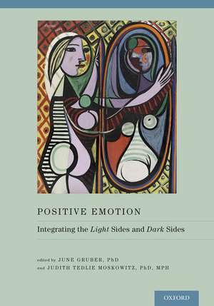 Positive Emotion: Integrating the Light Sides and Dark Sides de June Gruber