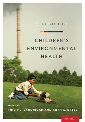 Textbook of Children's Environmental Health de Philip J. Landrigan