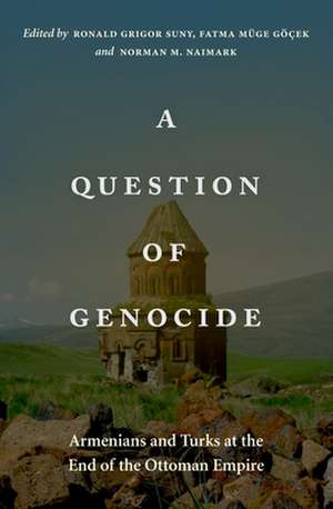 A Question of Genocide: Armenians and Turks at the End of the Ottoman Empire de Ronald Grigor Suny