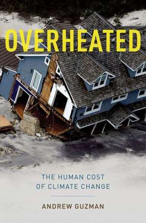 Overheated: The Human Cost of Climate Change de Andrew T. Guzman