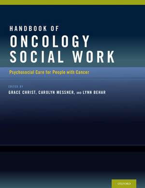 Handbook of Oncology Social Work: Psychosocial Care for People with Cancer de Grace Christ