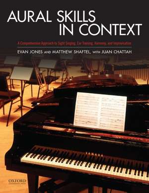 Aural Skills in Context: A Comprehensive Approach to Sight Singing, Ear Training, Keyboard Harmony, and Improvisation de Matthew R. Shaftel