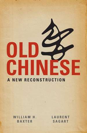 Old Chinese: A New Reconstruction de William H. Baxter