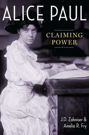 Alice Paul: Claiming Power de J.D. Zahniser