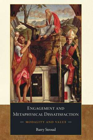 Engagement and Metaphysical Dissatisfaction: Modality and Value de Barry Stroud