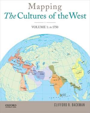 Mapping the Cultures of the West, Volume One de Clifford R. Backman