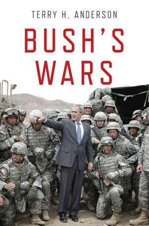 Bush's Wars de Terry H. Anderson